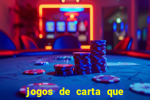 jogos de carta que ganha dinheiro